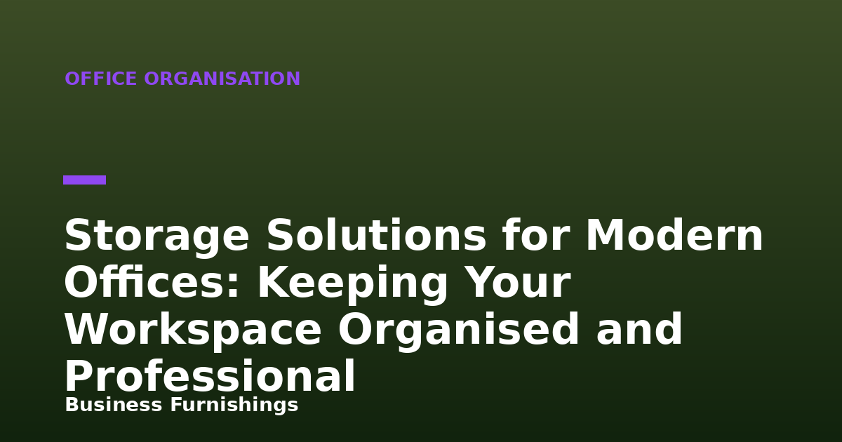 Storage Solutions for Modern Offices: Keeping Your Workspace Organised and Professional